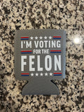 Voting For The Felon Koozie